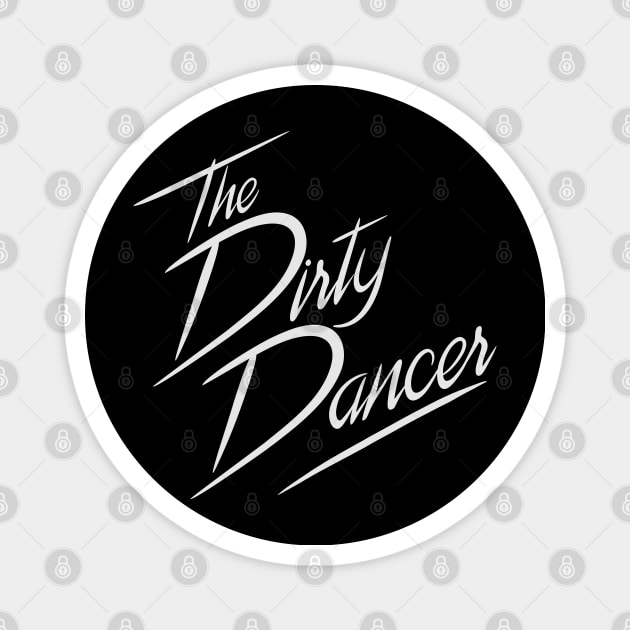 The Dirty Dancer Magnet by THRILLHO
